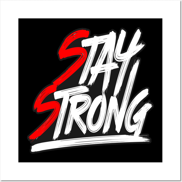 Stay Strong Wall Art by FabRonics